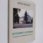 Seppo Ervasti : 100 vuotta apteekkitoimintaa Kuusamossa - pikkukuva 1