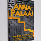 Markus Sainio : Anna palaa! : käytännöllinen ja innostava... - pikkukuva 1