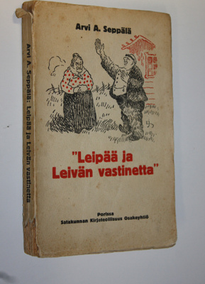 Arvi A. Seppälä : Leipää ja leivän vastinetta : valikoima...