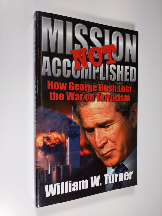 William W. Turner : Mission Not Accomplished - How George...