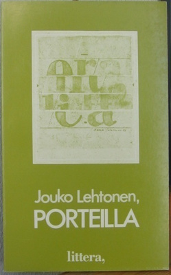 Jouko Lehtonen: Porteilla, Littera 1984. 78 s.