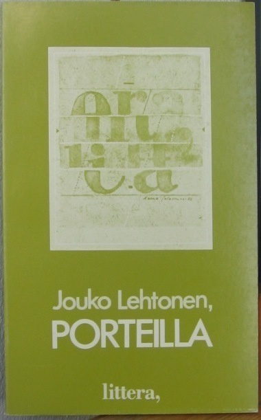 Jouko Lehtonen: Porteilla, Littera 1984. 78 s.