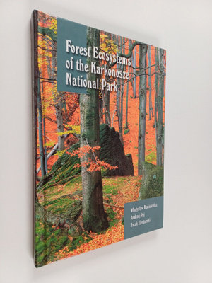 Wladyslaw Danielewicz ym. : Forest Ecosystems of the Kark...
