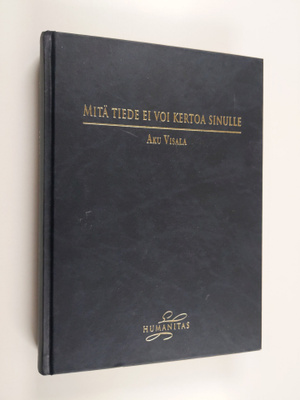 Aku Visala : Mitä tiede ei voi kertoa sinulle