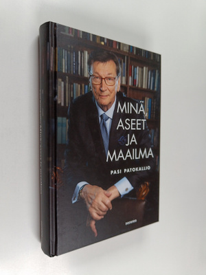 Pasi Patokallio : Minä, aseet ja maailma : diplomaattiset...