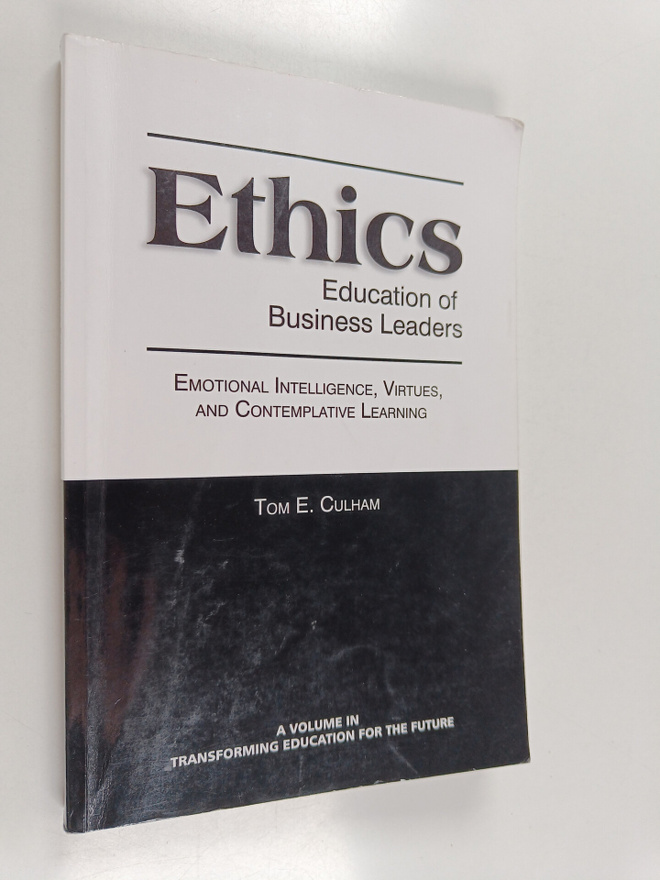 Tom E. Culham : Ethics Education of Business Leaders : Em...