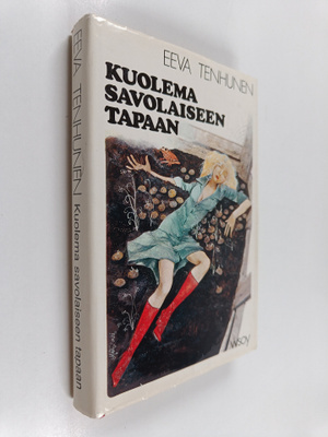 Eeva Tenhunen : Kuolema savolaiseen tapaan : jännitysromaani