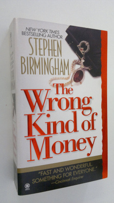 Stephen Birmingham : The Wrong Kind of Money