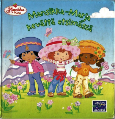 Mansikka-Marja kevättä etsimässä <> M. Stephens