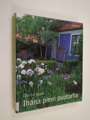 Christel Kvant : Ihana pieni puutarha