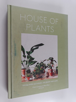 Rose Ray ym. : House of Plants - Living with Succulents, ...
