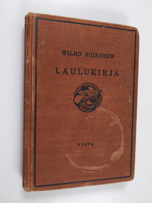 Wilho Siukonen : Laulukirja - koulun ja kodin lauluja