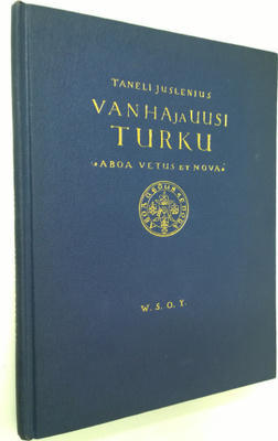 Taneli Juslenius : Vanha ja uusi Turku : Aboa vetus et nova