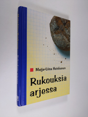 Maija-Liisa Heiskanen : Rukouksia arjessa