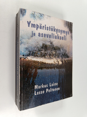 Markus Laine ym. : Ympäristökysymys ja aseveliakseli - ym...