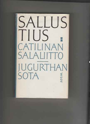 Sallustius: Catilinan salaliitto Jugurthan sota, WSOY 1963,