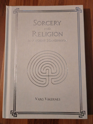 Varg Vikernes: SORCERY AND RELIGION IN ANCIENT SKANDINAVIA