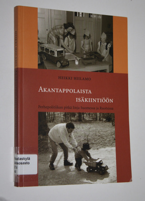 Heikki Hiilamo : Akantappolaista isäkiintiöön : perhepoli...