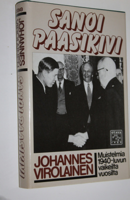 Johannes Virolainen : Sanoi Paasikivi : muistelmia 1940-l...