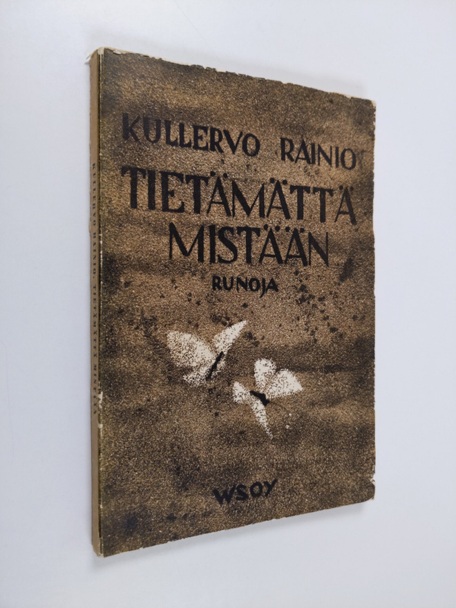 Kullervo Rainio : Tietämättä mistään : runoja