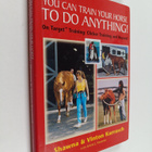 Shawna Karrasch ym. : You Can Train Your Horse to Do Anyt... - pikkukuva 1