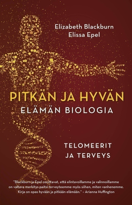 Epel Blackburn: Pitkän ja hyvän elämän biologia