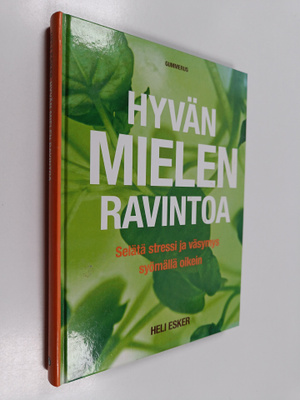 Heli Esker : Hyvän mielen ravintoa : selätä stressi ja vä...
