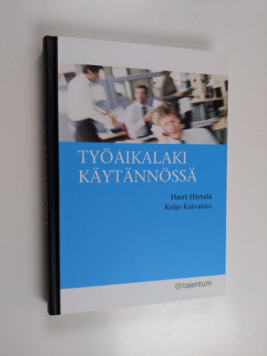 Keijo Kaivanto ym. : Työaikalaki käytännössä