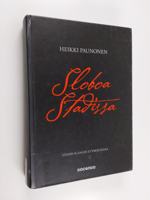 Heikki Paunonen : Sloboa Stadissa : Stadin slangin etymol...