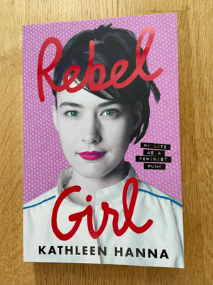 Kathleen Hanna - Rebel Girl kirja