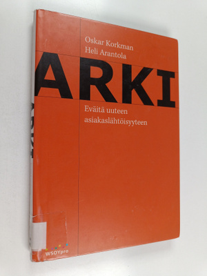 Oskar ; Arantola Korkman : Arki : eväitä uuteen asiakaslä...