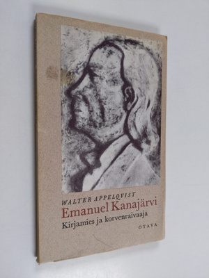 Walter Appelqvist : Emmanuel Kanajärvi : Kirjamies ja kor...