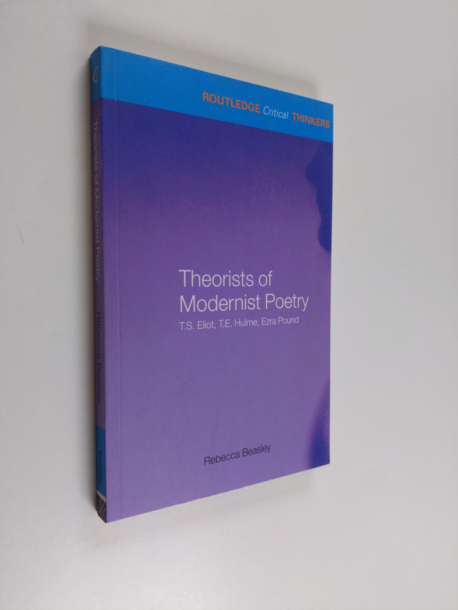 Rebecca Beasley : Theorists of modernist poetry : T. S. E...