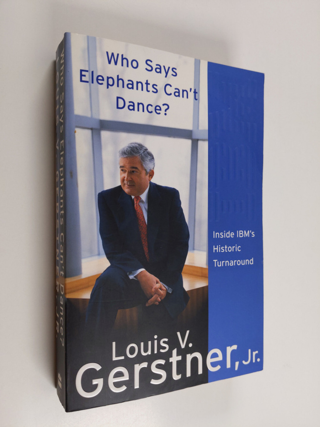 Louis V. Gerstner : Who Says Elephants Can't Dance? - Ins...