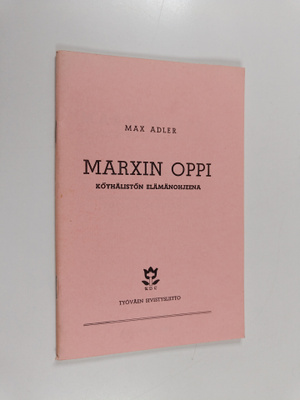 Max Adler : Marxin oppi köyhälistön elämänohjeena