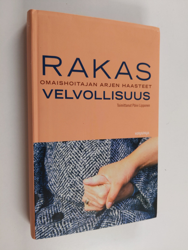 Rakas velvollisuus : omaishoitajan arjen haasteet