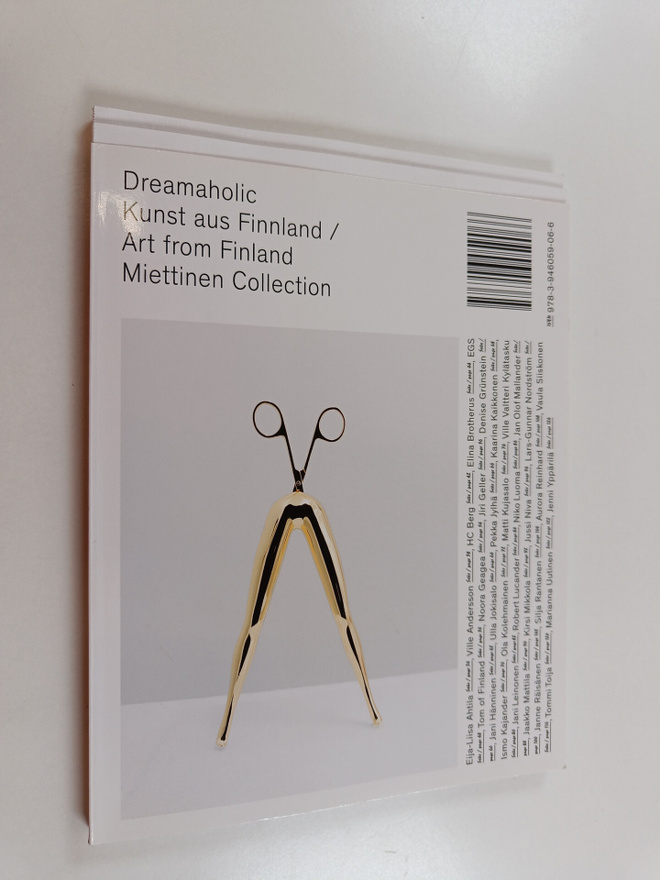 Timo Miettinen ym. : Dreamaholic - Kunst Aus Finnland = A...