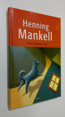 Henning Mankell : Tähtiin karkaava koira