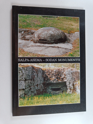 Ilkka Länsivaara : Salpa-asema - sodan monumentti : Puolu...
