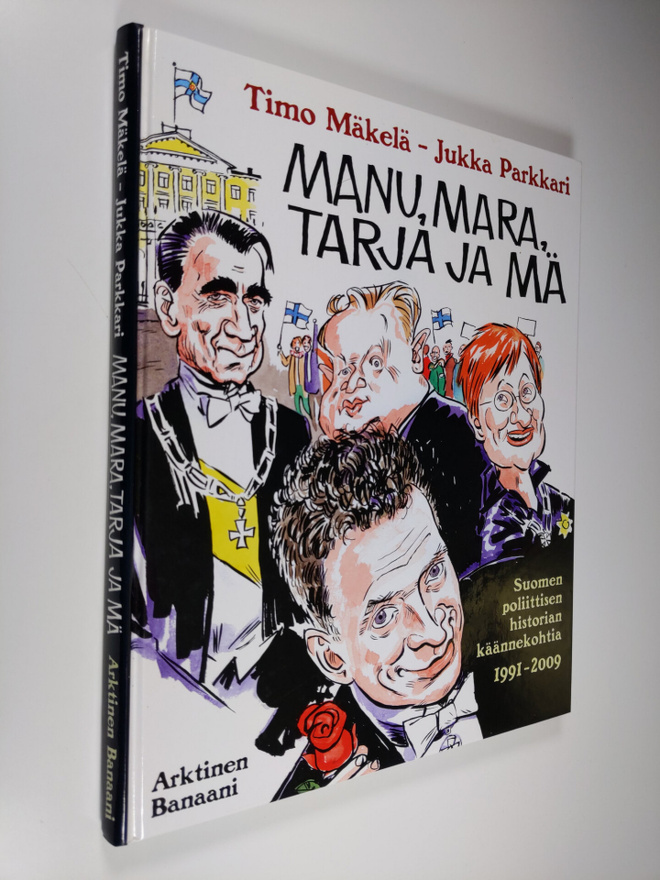 Timo Mäkelä : Manu, Mara, Tarja ja mä : Suomen poliittise...