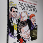 Timo Mäkelä : Manu, Mara, Tarja ja mä : Suomen poliittise... - pikkukuva 1