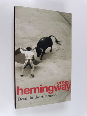 Ernest Hemingway : Death In The Afternoon