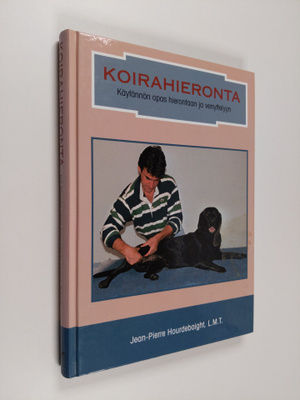 Jean-Pierre Hourdebaigt : Koirahieronta : Käytännön opas ...