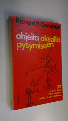 Richard R. Conarroe : Ohjeita oksalla pysymiseen : 32 per...