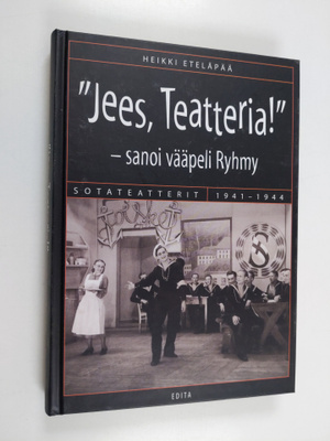 Heikki Eteläpää : Jees, teatteria! - sanoi vääpeli Ryhmy ...