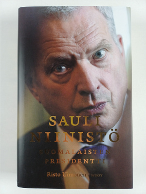 Risto Uimonen : Sauli Niinistö : suomalaisten presidentti