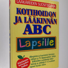 Kotihoidon ja lääkinnän ABC lapsille : allergioista ja am... - pikkukuva 1