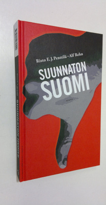Risto E. J. ym. Penttilä : Suunnaton Suomi : Suomi ilman ...
