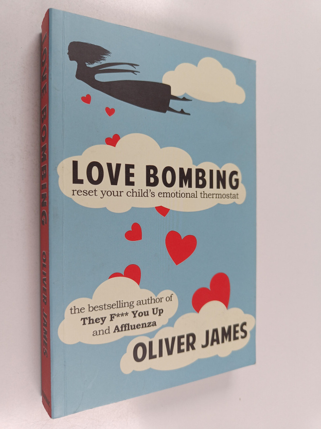 Oliver James : Love Bombing : Reset Your Child's Emotiona...