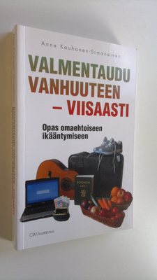 Anne Kauhanen-Simanainen : Valmentaudu vanhuuteen - viisa...